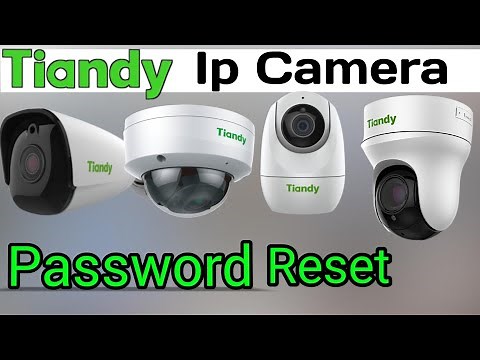 Tiandy ip camera password reset | How to forget tiandy ip camera password..
