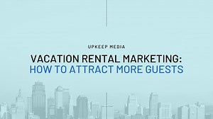 Vacation Rental Marketing Tips: Market Your Short-Term Rental