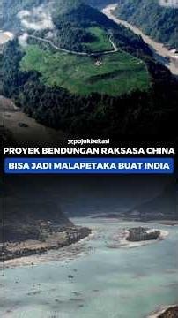 Proyek Bendungan Raksasa China Bisa Jadi Malapetaka Buat India