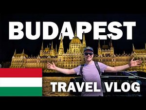 BUDAPEST TRAVEL VLOG: The Ultimate 72 Hours in Budapest, Hungary!