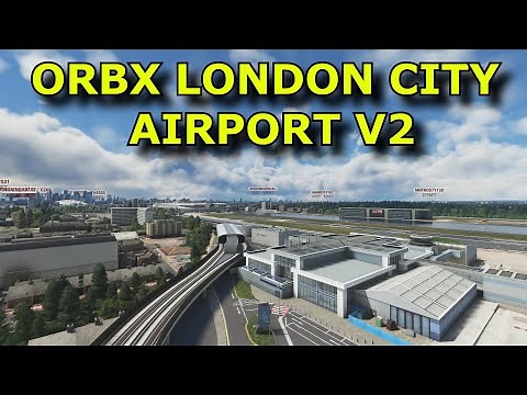 FS2020: Orbx London City (EGLC) Version 2: Overview and Review - Yet Another Huddison Intl!