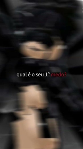 qual seu 1° medo?....eu não tenho..