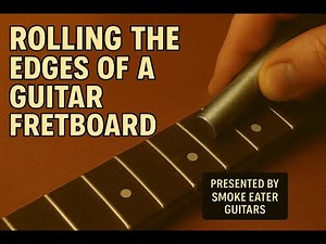 Guitar Mod - Rolling the Fretboard Edge