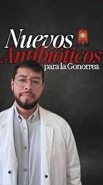 La gonorrea tiene nuevo tratamiento 👨🏻‍⚕️