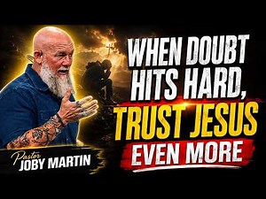 Faith Over Fear: Trust Jesus in Doubt and Pain | Pastor Joby Martin