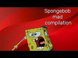 SpongeBob Mad Compilation