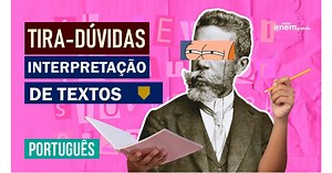 Questões de interpretação de texto: dicas de português Enem