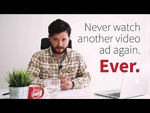 Never watch another video ad again. Ever.
