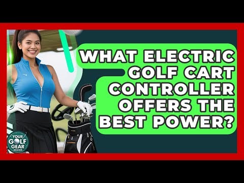 What Electric Golf Cart Controller Offers The Best Power? - Your Golf Gear Insider