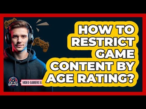 How To Restrict Game Content By Age Rating?