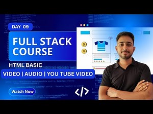 Day 9 - How to add Audio, Video and You tube Video in HTML | Full Stack Web Development Course 2025