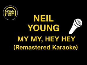 NEIL YOUNG My My Hey Hey [Remastered Karaoke]