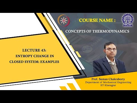 Lecture 43 : Entropy Change in closed system: Examples