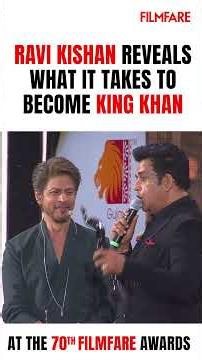 Ravi Kishan reveals what it takes to become King Khan