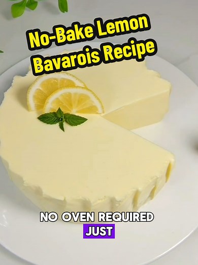 No-Bake Lemon Bavarois Recipe for Delicious Desserts