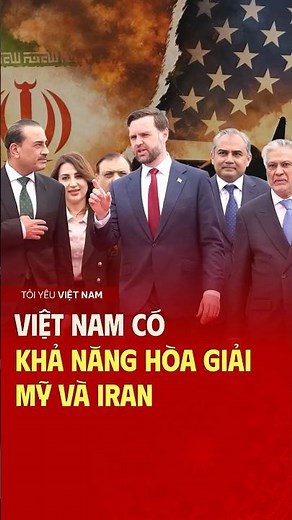Việt Nam – Sứ giả hòa bình tiềm năng giữa Mỹ và Iran?