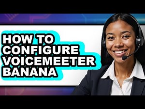 How to Configure Voicemeeter Banana (Full Guide)