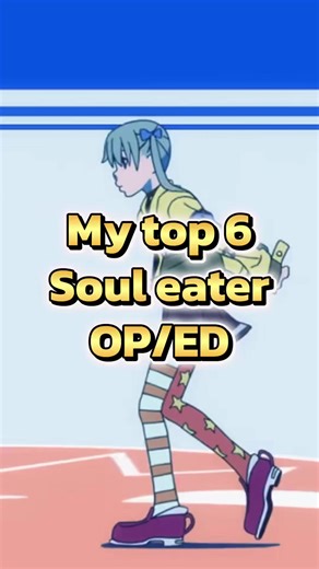Top 6 Soul Eater Openings and Endings Ranked