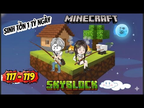 [Episodes 117 - 119] Surviving 1 Billion Days in Minecraft SkyBlock | Ngoc Duc Review