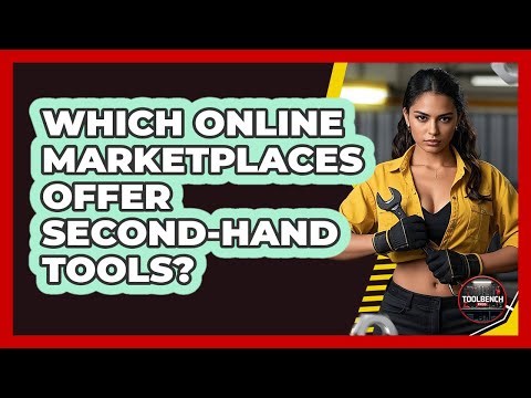 Which Online Marketplaces Offer Second-Hand Tools?