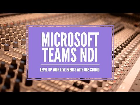 Build your live stream with Microsoft Teams NDI and OBS Studio