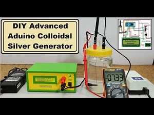 DIY Advanced Arduino Colloidal Silver Generator