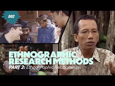 Ethnographic Research Methods - Part 2: Ethnographic Relationships and Presentation
