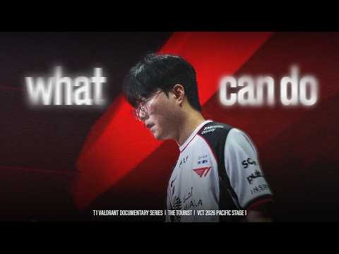 What I Can Do | THE TOURIST EP.04 | T1 VALORANT DOCUMENTARY