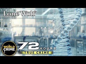 72 Hours: True Crime | S1E19 | Lone Wolf | Full Crime Show