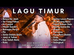 WIZZ BAKER - Bawa De Jauh (FULL ALBUM LAGU TIMUR TERBAIK) | TOP LAGU TIMUR SEDIH 2023 ||
