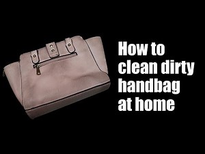How to clean dirty handbag at home
