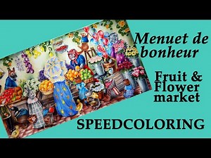 Fruit and Flower market. SPEEDCOLORING in /Menuet de bonheur' / Coloring with Alena