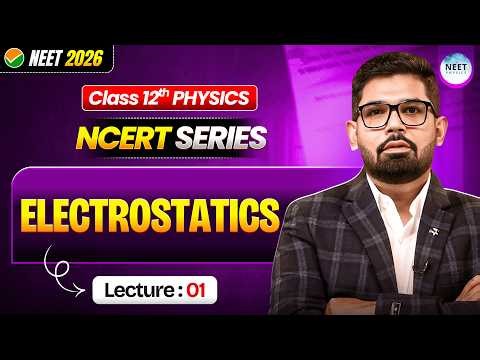 ELECTROSTATICS: CLASS 12 NCERT PHYSICS | NEET Physics Crash Course 2026
