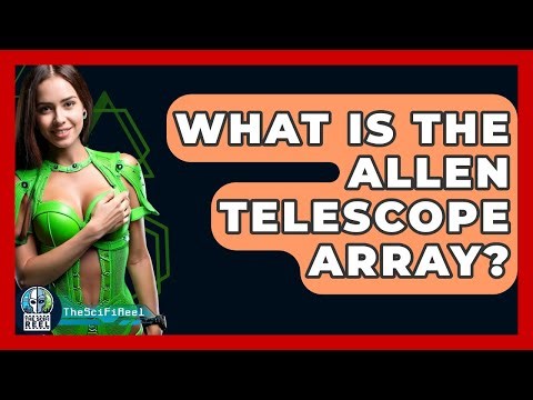 What Is The Allen Telescope Array? - The SciFi Reel