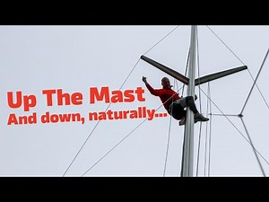 Going Up the Mast Is More Dangerous Than You Think | How to Climb a Boat Mast Safely