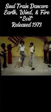 Soul Train DancersEarth, Wind, & Fire -“Evil” Released 1973