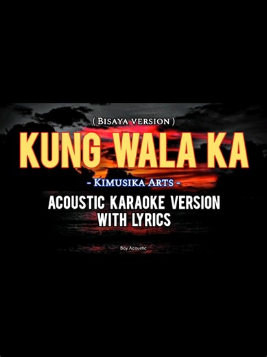 Kung Wala Ka Bisaya Version lyrics & karaoke