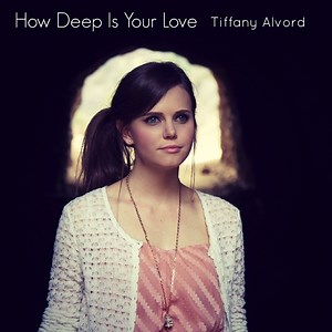 How Deep Is Your Love (Acoustic Version) - Tiffany Alvord: Song Lyrics, Music Videos & Concerts