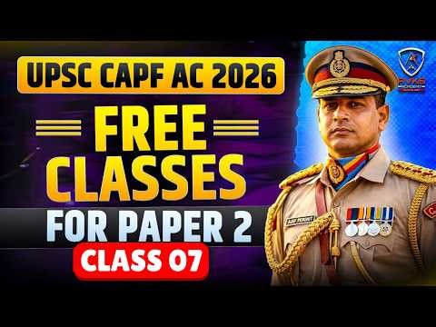 Class 07 CAPF AC 2026 | Paper 2 Free Classes | Important Topics For Paper 2 | Assistant Commandant🇮🇳