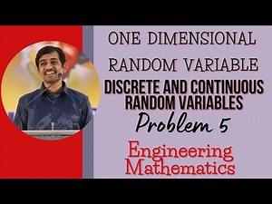 Discrete and continuous random variables Problem 5 Engineering Mathematics
