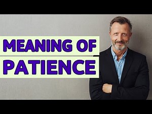 Patience | Meaning of patience 📖 📖