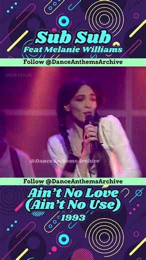 Sub Sub feat Melanie Williams- “Ain’t No Love (Ain’t No Use)” 1993