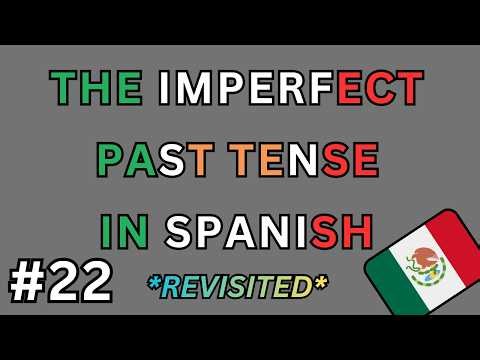 Spanish REVISITED - The Imperfect Past Tense Explained