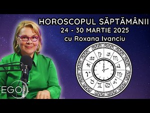 HOROSCOP 24-30 MARTIE 2025 cu Roxana Ivanciu. Zodia care trebuie să fie atentă la bani, cumpărături