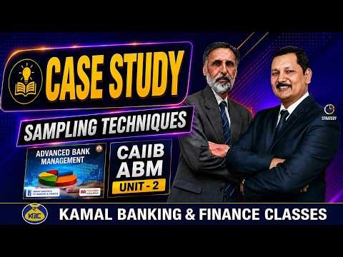 CAIIB-ABM Unit 2.6 Sampling Techniques CASE STUDY By Kamal sir #4418 || 07 Jul'26 at 9:00 PM