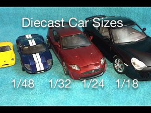 Die Cast Car Sizes 1/18 1/24 1/32 1/48