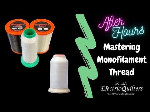 Mastering Monofilament Thread - Tips and Tricks
