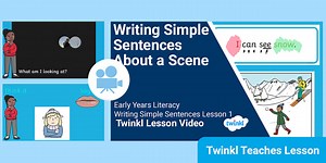 Early Years (Ages 3-5) Literacy: Writing Simple Sentences About a Scene Video Lesson 1