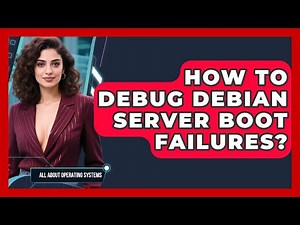 How To Debug Debian Server Boot Failures? - All About Operating Systems