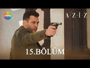 Aziz | Episode 15